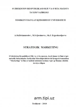 A.Sh.Bekmurodov., M.S.Qosimova, Sh.J. Ergashxodjaeva Stratеgik markеting