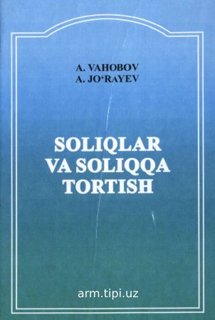 A V Vahobov, A S Jo‘rayev Soliqlar va soliqqa tortish