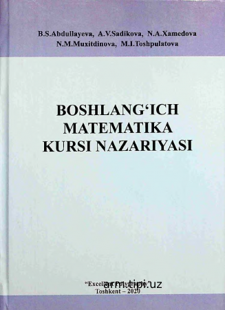 kitob Boshlang'ich matematika kursi nazariyasi.B.S.Abdullaeva