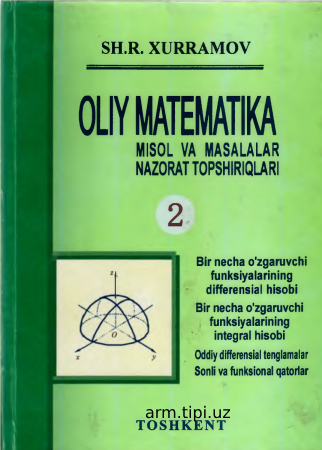 Oliy matematika. 2-qism. Xurramov SH.R. Misol va masalalar nazorat topshiriqlari
