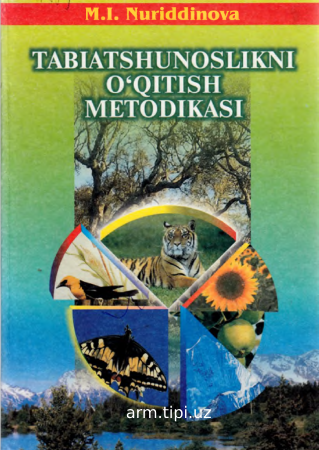 Tabiatshunoslikni o'qitish metodikasi. Nuriddinova M.I