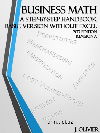 Business Math A Step-by -Step Handbook Basic version without excel 2017 Edition Revision a